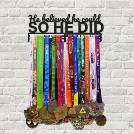 He Believed He Could So He Did - Medal Hanger Holder Display Rack